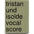 Tristan und Isolde Vocal Score
