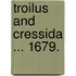 Troilus and Cressida ... 1679.