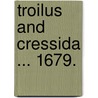 Troilus and Cressida ... 1679. door John Dryden