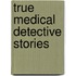 True Medical Detective Stories