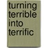 Turning Terrible into Terrific
