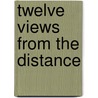 Twelve Views from the Distance door Mutsuo Takahashi