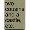Two Cousins and a Castle, etc. by Caroline Cameron