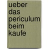 Ueber das periculum beim kaufe door Jennifer Hofmann
