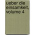 Ueber die einsamkeit, Volume 4