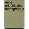 Ueber griechische Tachygraphie by Ruess