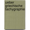 Ueber griechische Tachygraphie door Ruess