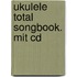 Ukulele Total Songbook. Mit Cd