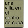 Una Villa En El Centro de Cuba door Yoel Rivero Mar N