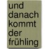 Und danach kommt der Frühling