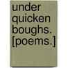 Under Quicken Boughs. [Poems.] by Nora Chesson