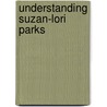 Understanding Suzan-Lori Parks door Jennifer Larson