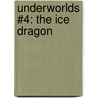 Underworlds #4: The Ice Dragon door Tony Abbott