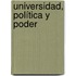 Universidad, Política y Poder