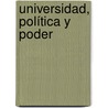 Universidad, Política y Poder door Amalfi Del Socorro Padilla Castilla