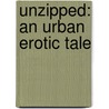 Unzipped: An Urban Erotic Tale door Noire