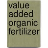 Value Added Organic Fertilizer by Rashid Waqas