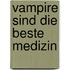 Vampire sind die beste Medizin