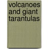 Volcanoes and Giant Tarantulas door Gail Blasser Riley