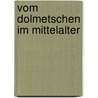 Vom Dolmetschen im Mittelalter by Reinhard Schneider