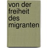 Von der Freiheit des Migranten door Vilem Flusser