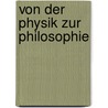 Von der Physik zur Philosophie by Jörg Fidorra