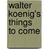 Walter Koenig's Things to Come