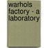Warhols Factory - A Laboratory
