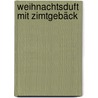 Weihnachtsduft mit Zimtgebäck door Marika Krücken