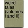 Weird Tales (volumes I And Ii) door Ernst Theodor W. Hoffmann