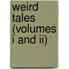 Weird Tales (volumes I And Ii) by Ernst Theodor W. Hoffmann