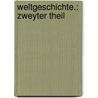 Weltgeschichte.: Zweyter Theil door Gottfried Eichhorn Johann