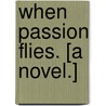 When Passion Flies. [A novel.] door Gerard Wolf
