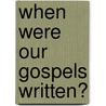 When Were Our Gospels Written? by Constantine Tischendorf