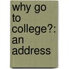 Why Go to College?: an Address door Alice Freeman Palmer