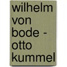 Wilhelm Von Bode - Otto Kummel door Wolfgang Klose