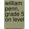 William Penn, Grade 5 on Level by Jane P. Gardner