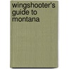 Wingshooter's Guide to Montana by Chuck Johnson