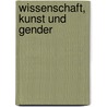 Wissenschaft, Kunst und Gender door Doris Ingrisch