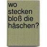 Wo stecken bloß die Häschen? door Fiona Watts