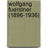 Wolfgang Fuerstner (1896-1936) by Roland Kopp
