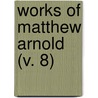 Works Of Matthew Arnold (V. 8) by Matthew Arnold
