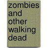 Zombies and Other Walking Dead by Ruth Owen