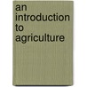 an Introduction to Agriculture by Gustavus Adolphus Schmidt