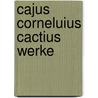 cajus corneluius cactius werke by Publius Cornelius Tacitus