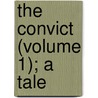 the Convict (Volume 1); a Tale door Lloyd James