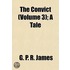 the Convict (Volume 3); a Tale