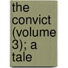 the Convict (Volume 3); a Tale door George Payne Rainsford James