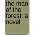 the Man of the Forest: a Novel