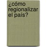 ¿Cómo regionalizar el país? door David Francisco Camargo Hernández